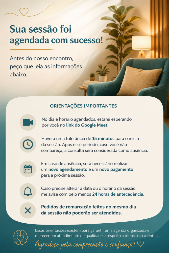 Parabéns! Sua sessão foi agendada. Para que tudo ocorra da melhor forma, peço que observe as orientações abaixo.